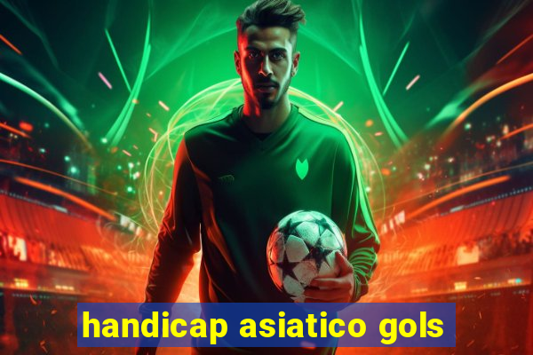 handicap asiatico gols